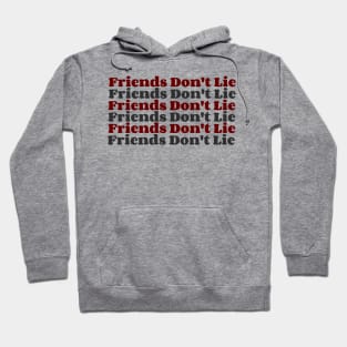 Friends Don't Lie Hoodie